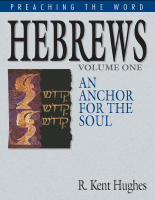 Hebrews (Vol. 1)_ An Anchor for - R. Kent Hughes.pdf
